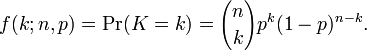  f(k;n,p) = \Pr(K = k) = {n\choose k}p^k(1-p)^{n-k}.