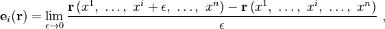 \mathbf{e}_i(\mathbf{r}) =\lim_{\epsilon \rightarrow 0} \frac{\mathbf{r}\left(x^1,\  \dots,\  x^i+\epsilon,\  \dots ,\  x^n \right) - \mathbf{r}\left(x^1,\  \dots,\  x^i,\  \dots ,\  x^n \right)}{\epsilon }\ ,