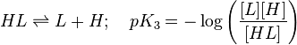 HL \rightleftharpoons L+H; \quad pK_3=-\log \left(\frac{[L][H]} {[HL]} \right)