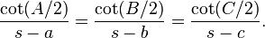  \frac{\cot(A/2)}{s-a} = \frac{\cot(B/2)}{s-b} = \frac{\cot(C/2)}{s-c}. 