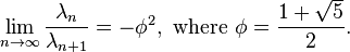 \lim\limits_{n\rightarrow\infty}\frac{\lambda_{n}}{\lambda_{n+1}}=-\phi^{2},\text{ where }\phi=\frac{1+\sqrt{5}}{2}.