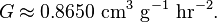  G\approx 0.8650 {\rm \ cm^3 \ g^{-1} \ hr^{-2} }.