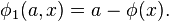  \phi_1(a, x) = a - \phi(x).