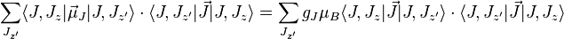 \sum_{J_{z'}}\langle J,J_z|\vec \mu_J|J,J_{z'}\rangle\cdot\langle J,J_{z'}|\vec J|J,J_z\rangle = \sum_{J_{z'}}g_J\mu_B\langle J,J_z|\vec J|J,J_{z'}\rangle \cdot\langle J,J_{z'}|\vec J|J,J_z\rangle