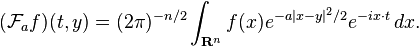  ({\mathcal F}_a f)(t,y) = (2\pi)^{-n / 2} \int_{{\mathbf R}^n}f(x)e^{-a |x-y|^2/2} e^{-ix \cdot t}\, dx.