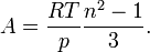 A = \frac{R T}{p} \frac{n^2 - 1}{3}.