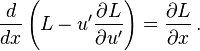  {d \over dx} \left( { L - u'\frac{\part L}{\part u'} } \right) = {\part L \over \part x}  \, . 