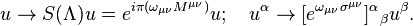 u \rightarrow S(\Lambda)u = e^{i\pi(\omega_{\mu\nu}M^{\mu\nu})}u;\quad u^\alpha \rightarrow [e^{\omega_{\mu\nu}\sigma^{{\mu\nu}}}]^\alpha{}_\beta u^\beta.