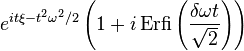 e^{i t \xi -t^2\omega^2/2}\left(1+i\, \textrm{Erfi}\left(\frac{\delta\omega t}{\sqrt{2}}\right)\right)