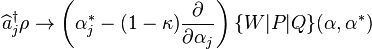 \widehat{a}^{\dagger}_j\rho \rightarrow \left(\alpha_j^* - (1-\kappa)\frac{\partial}{\partial\alpha_j}\right)\{W|P|Q\}(\mathbf{\alpha},\mathbf{\alpha}^*)