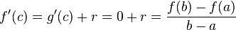 f '(c)=g '(c)+r=0+r=\frac{f(b)-f(a)}{b-a}