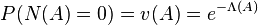  P({N}(A)=0)=v(A)=e^{-\Lambda(A)} 