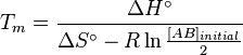 T_m = \frac{\Delta H^\circ}{\Delta S^\circ-R\ln\frac{[AB]_{initial}}{2}}