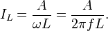 I_L = {A \over \omega L} = {A \over 2\pi f L}.