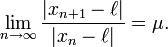  \lim_{n\to \infty} \frac{|x_{n+1}-\ell|}{|x_n-\ell|} = \mu.