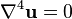 \nabla^4 \mathbf{u}=0\,\!