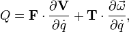  Q = \mathbf{F}\cdot \frac{\partial \mathbf{V}}{\partial \dot{q}} + \mathbf{T}\cdot\frac{\partial \vec{\omega}}{\partial \dot{q}},