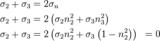 \begin{align}
\sigma_2+\sigma_3&=2\sigma_n \\
\sigma_2+\sigma_3&=2\left(\sigma_2n_2^2 + \sigma_3n_3^2\right) \\
\sigma_2+\sigma_3&=2\left(\sigma_2n_2^2 + \sigma_3\left(1-n_2^2\right)\right)&=0
\end{align}\,\!