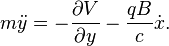 
m\ddot{y} = - \frac{\partial V}{\partial y} - \frac{q B}{c}\dot{x}.
