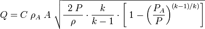 Q = C \;\rho_A\;A\;\sqrt{\frac{\;\,2\;P}{\rho}\cdot\frac{k}{k-1}\cdot{\Bigg[\; 1 - {\bigg(\frac{P_A}{P}\bigg)^{(k-1)/k)}}\Bigg]}}