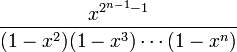 \frac{x^{2^{n-1}-1}}{(1-x^2)(1-x^3)\cdots(1-x^n)}