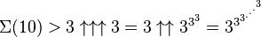 \Sigma(10) > 3 \uparrow\uparrow\uparrow 3 = 3 \uparrow\uparrow 3^{3^3} = 3^{3^{3^{.^{.^{.^3}}}}}