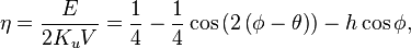 \eta = \frac{E}{2K_uV} = \frac{1}{4} -\frac{1}{4}\cos\left(2\left(\phi-\theta\right)\right) - h\cos\phi, \,