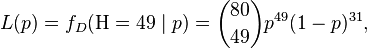 
L(p) = f_D(\mathrm{H} = 49 \mid p) = \binom{80}{49} p^{49}(1-p)^{31},
