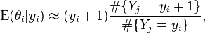  \operatorname{E}(\theta_i|y_i) \approx (y_i + 1) { {\#\{Y_j = y_i + 1\}} \over {\#\{ Y_j = y_i\}} },