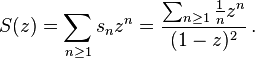 S(z) = \sum_{n\geq1}{s_n z^n} = \dfrac{\sum_{n\geq1}{\frac{1}{n}z^n}}{(1-z)^2}\,.