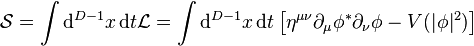 \mathcal{S}=\int \mathrm{d}^{D-1}x \, \mathrm{d}t
\mathcal{L} = \int \mathrm{d}^{D-1}x \, \mathrm{d}t \left[\eta^{\mu\nu}\partial_\mu\phi^*\partial_\nu\phi
-V(|\phi|^2)\right]