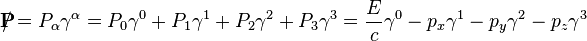 \mathbf{P}\!\!\!\!/ = P_\alpha \gamma^\alpha = P_0 \gamma^0 + P_1 \gamma^1 + P_2 \gamma^2 + P_3 \gamma^3 = \dfrac{E}{c} \gamma^0 - p_x \gamma^1 - p_y \gamma^2 - p_z \gamma^3 