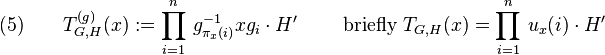 (5)\qquad T_{G,H}^{(g)}(x):=\prod_{i=1}^n\,g_{\pi_x(i)}^{-1}xg_i\cdot H^\prime\qquad \text{ briefly } T_{G,H}(x)=\prod_{i=1}^n\,u_x(i)\cdot H^\prime