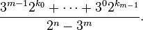 \frac{3^{m-1} 2^{k_0} + \cdots + 3^0 2^{k_{m-1}}}{2^n - 3^m}.