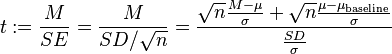 t:=\frac{M}{SE}=\frac{M}{SD/\sqrt{n}}=\frac{\sqrt{n}\frac{M-\mu}{\sigma} + \sqrt{n}\frac{\mu-\mu_\text{baseline}}{\sigma}}{\frac{SD}{\sigma}}