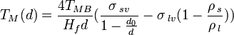 T_M(d)=\frac{4T_{MB}}{H_fd}(\frac{\sigma\,_{sv}}{1-\frac{d_0}{d}}-\sigma\,_{lv}(1-\frac{\rho\,_s}{\rho\,_l}))