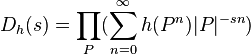 D_{h}(s)=\prod_{P}(\sum_{n\mathop =0}^{\infty}h(P^{n})|P|^{-sn})