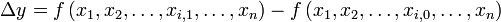 \Delta y=f\left(x_1 ,x_2 ,\ldots ,x_{i,1},\ldots,x_n \right)-f\left(x_1 ,x_2 ,\ldots ,x_{i,0},\ldots,x_n \right)