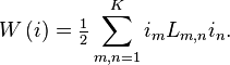 \displaystyle W\left( i\right) =\tfrac{1}{2}\sum \limits_{m,n=1}^{K}i_{m}L_{m,n}i_{n}.