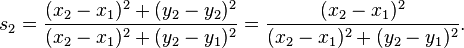 s_2 = \frac{(x_2 - x_1)^2 + (y_2 - y_2)^2}{(x_2 - x_1)^2 + (y_2 - y_1)^2}
= \frac{(x_2 - x_1)^2}{(x_2 - x_1)^2 + (y_2 - y_1)^2}.