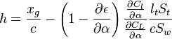 h=\frac{x_g}{c}-\left(1-\frac{\partial \epsilon}{\partial \alpha}\right)\frac{\frac{\partial C_l}{\partial \alpha}}{\frac{\partial C_L}{\partial \alpha}}\frac{l_t S_t}{c S_w}