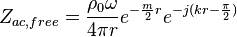 Z_{ac,free} = \frac{\rho_0 \omega}{4 \pi r} e^{-\frac{m}{2}r} e^{-j(kr-\frac{\pi}{2})}