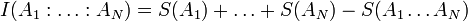 I(A_1 : \ldots : A_N) = S(A_1) + \ldots + S(A_N) - S(A_1 \ldots A_N)