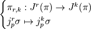 \begin{cases} \pi_{r, k}: J^{r}(\pi) \to  J^{k}(\pi)\\  j^{r}_{p}\sigma \mapsto j^{k}_{p}\sigma \end{cases}