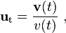 \mathbf{u}_\mathrm{t} = \frac {\mathbf{v}(t)}{v(t)} \ , 