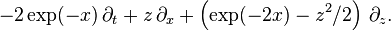  -2 \exp(-x) \, \partial_t + z \, \partial_x + \left( \exp(-2x) -z^2/2 \right) \, \partial_z.