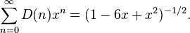  \sum_{n = 0}^\infty D(n) x^n = (1-6x+x^2)^{-1/2} . 