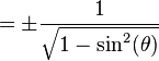 = \pm\frac{1}{\sqrt{1 - \sin^2(\theta)}}