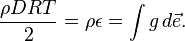  \frac{\rho DRT}{2} = \rho\epsilon =  \int g \, d\vec{e}.