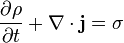 \frac{\partial \rho}{\partial t} + \nabla \cdot \mathbf{j} = \sigma\,